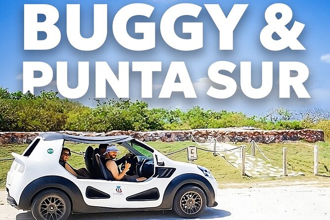 Private Buggy Tour and Punta Sur Park: All-Inclusive - El Mirador and Playa San Martín